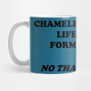 Chameleonic life forms?  No thanks! Mug